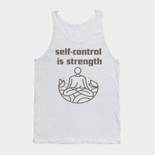 self-control is strength. Tank Top